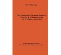 Piano Nazionale di Ripresa e Resilienza: interventi di politica economica per la mitigazione dei rischi. Il valore della dignità umana nell'economia delle risorse non contendibili