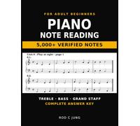 Piano Note Reading for Adult Beginners: Learn to Read Music: 5,000 Verified Note-Naming and Sight-Reading Exercises in Treble, Bass and Grand Staff, with Complete Answer Key
