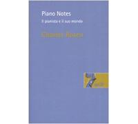 Piano Notes. Il pianista e il suo mondo