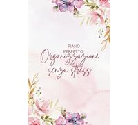 Piano Perfetto - Organizzazione senza stress: Il registro perfetto per artigiani, imprenditori e creativi