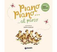 Piano piano... al parco. Ediz. a colori