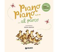 Piano piano... al parco. Ediz. a colori