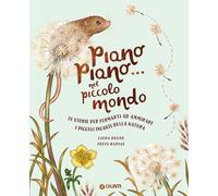 Libri Brand Laura - Piano Piano... Nel Piccolo Mondo. 20 Storie Per Fermarti Ad