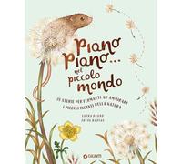 Libri Brand Laura - Piano Piano... Nel Piccolo Mondo. 20 Storie Per Fermarti Ad