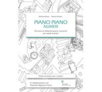 PIANO PIANO. NUMERI. PERCORSO DI ALFABETIZZAZIONE NUMERICA PER ADULTI STRANIERI