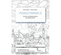 Piano piano. Percorso di alfabetizzazione per adulti stranieri (Vol. 2)