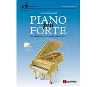 Piano più forte. Metodo di base per lo studio del pianoforte