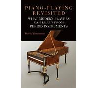 Piano-Playing Revisited: What Modern Players Can Learn from Period Instruments: 176