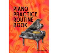 Piano Practice Routine Book: Piano Lesson Assignment Book & Practice Guide for 52 Weeks of Lessons | orange grand piano