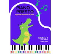 Piano Presto - Apprends le piano en un éclair!: Niveau 1 - à partir de 4 ans