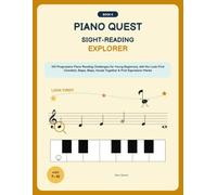 Piano Quest - Book 6: Sight-Reading Explorer: 100 Progressive Piano Reading Challenges for Young Beginners, with the Look-First Checklist, Steps, ... & First Expression Marks for Ages 7-10