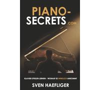 Piano-Secrets.com: Klavier spielen lernen - worauf es wirklich ankommt