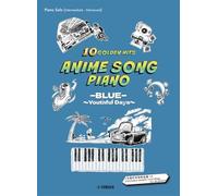 Piano Solo / Anison Piano 10 Golden Hits ーBLUEー ～Youthful Days～[Japanese/English/Chinese]
