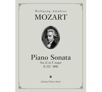 Piano Sonata No.12 in F major, K.332 / 300k - Wolfgang Amadeus MOZART - Classical Piano Music: Refined edition for performers of intermediate to ... young artists & enthusiasts • ABRSM Grade 8