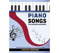 Piano Songs for Advanced Beginners: The Best Classical Pieces Color-Coded + Audio