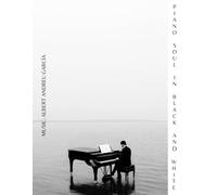 PIANO SOUL IN BLACK AND WHITE: Albert Andreu Piano Music: 1