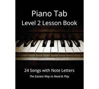 Piano Tab Level 2 Lesson Book: 24 Songs with Note Letters - The Easiest Way to Read & Play