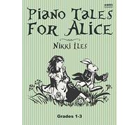 Piano Tales for Alice. Intermediate Piano Solo: 14 Solos and 2 Duets for Grades 1-3 Abrsm Levels