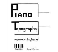 Piano Topography: Mapping the Keyboard, Book 1