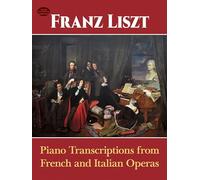 Piano Transcriptions from French and Italian Operas [Lingua inglese]