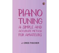 Piano Tuning: A Simple and Accurate Method for Amateurs