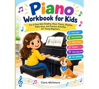 Piano Workbook for Kids: Fun & Easy Note Reading, Music Theory, Rhythm, Piano Keys, and Practice Activities for Young Beginners