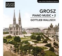 Audio Cd Gottlieb Wallisch: Wilhelm Grosz - Piano Works Vol. 2