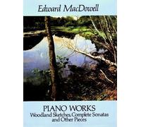 Piano Works: Woodland Sketches, Complete Sonatas and Other Pieces