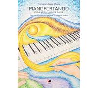 Pianofortando. Impressioni. Opera prima. Dieci piccoli brani per pianoforte in chiave di violino