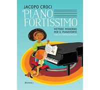 Pianofortissimo. Metodo moderno per il pianoforte con accompagnamento. Ediz. per la scuola
