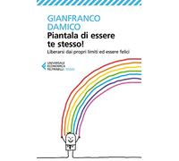 Piantala di essere te stesso!