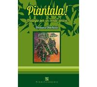 Piantala! Strategie per un verde amico