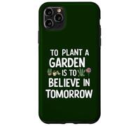 Piantare un giardino è credere in domani giardinaggio carino Custodia per iPhone 11 Pro Max