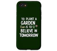 Piantare un giardino è credere in domani giardinaggio carino Custodia per iPhone SE (2020) / 7 / 8