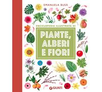 Piante, alberi e fiori. Enciclopedia illustrata