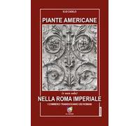 Piante americane (e non solo) nella Roma imperiale. I commerci transoceanici dei Romani