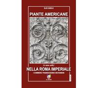 Piante americane (e non solo) nella Roma imperiale. I commerci transoceanici dei Romani