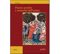 Piante amiche e nemiche dell'uomo - Ranfa Aldo