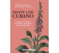 Piante che curano. Le piante come fonte di medicine. Dai farmaci ai rimedi erboristici