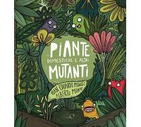 Piante domesticate e altri mutanti. Ediz. a colori