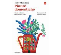 Piante domestiche. Storia botanica delle nostre case - 2024 - Il