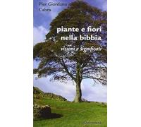 Piante e fiori nella Bibbia. Visioni e significati