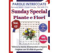 Piante e Fiori: Parole Intrecciate - Sunday Special - per tutti 7+: Un’occasione speciale: un’attività educativa che unisce gioco, lingua estera e stimolazione mentale in modo originale e divertente.