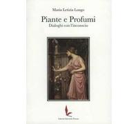 Piante e profumi. Dialoghi con l'inconscio