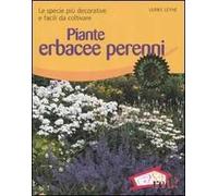 Piante erbacee perenni. Le specie più decorative e facili da coltivare. Ediz. illustrata