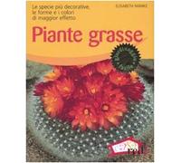 Piante grasse. Le specie più decorative, le forme e i colori di maggior effetto. Ediz. illustrata