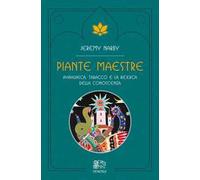 Piante maestre. Ayahuasca, tabacco e la ricerca della conoscenza