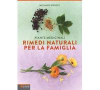 Piante medicinali. Rimedi naturali per la famiglia