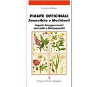 Piante officinali, aromatiche e medicinali. Aspetti bioagronomici aromatici e fitoterapeutici