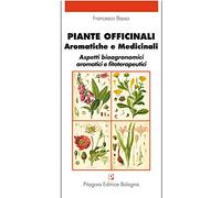 Piante officinali, aromatiche e medicinali. Aspetti bioagronomici aromatici e fitoterapeutici